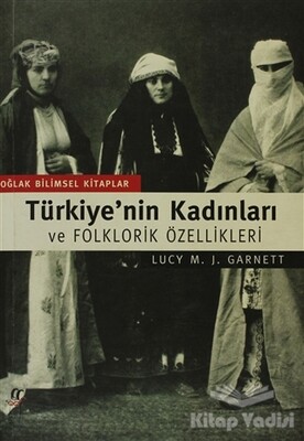 Türkiye’nin Kadınları ve Folklorik Özellikleri - Oğlak Yayınları