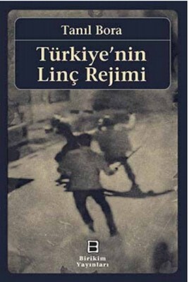 Türkiyenin Linç Rejimi - Birikim Yayınları