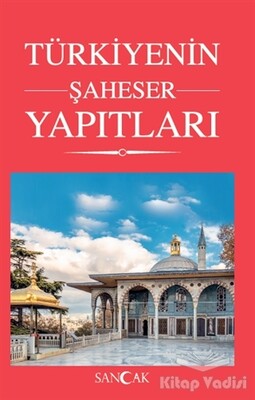 Türkiye'nin Şaheser Yapıtları - Sancak Yayınları