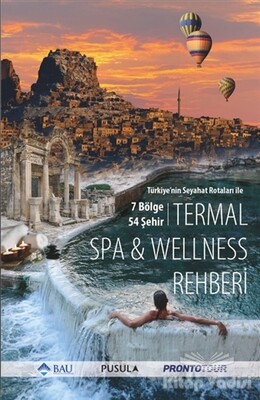 Türkiye'nin Seyahat Rotaları ile Termal SPA - Wellness Rehberi - Pusula Yayıncılık
