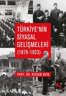 Türkiye’nin Siyasal Gelişmeleri (1876-1923) - Nora Kitap
