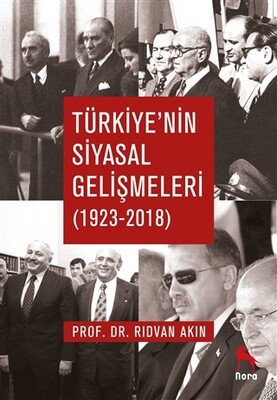 Türkiye’nin Siyasal Gelişmeleri (1923-2018) - Nora Kitap