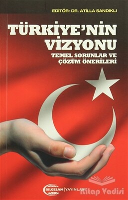 Türkiye'nin Vizyonu - BİLGESAM Yayınları