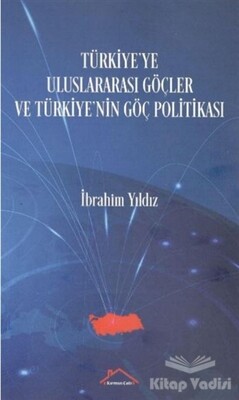 Türkiye'ye Uluslararası Göçler ve Türkiye'nin Göç Politikası - Kırmızı Çatı Yayınları