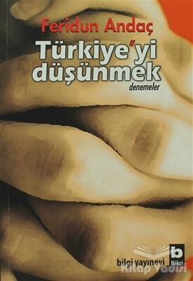 Türkiye’yi Düşünmek - Bilgi Yayınevi