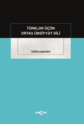 Türkler İçün Ortak Ünsiyyet Dili - Akçağ Yayınları