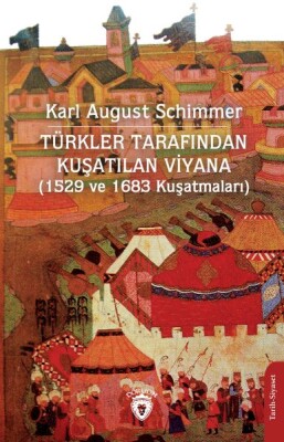 Türkler Tarafından Kuşatılan Viyana (1529 ve 1683 Kuşatmaları) - Dorlion Yayınları
