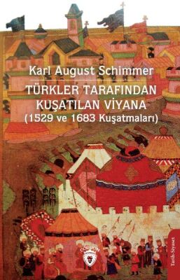 Türkler Tarafından Kuşatılan Viyana (1529 ve 1683 Kuşatmaları) - 1