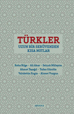 Türkler : Uzun Bir Serüvenden Kısa Notlar - 1
