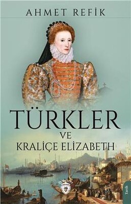 Türkler Ve Kraliçe Elizabeth - Dorlion Yayınları
