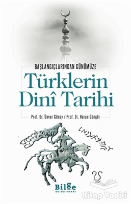 Türklerin Dini Tarihi - Başlangıçlarından Günümüze - Bilge Kültür Sanat