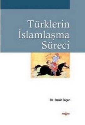 Türklerin İslamlaşma Süreci - Akçağ Yayınları