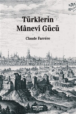 Türklerin Manevi Gücü - Köprü Yayınları