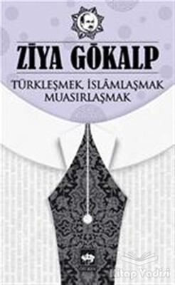 Türkleşmek İslamlaşmak Muasırlaşmak - Ötüken Neşriyat