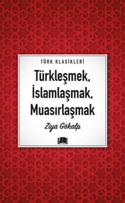 Türkleşmek, İslamlaşmak, Muasırlaşmak - Ema Klasik