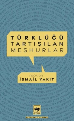 Türklüğü Tartışılan Meşhurlar - Ötüken Neşriyat