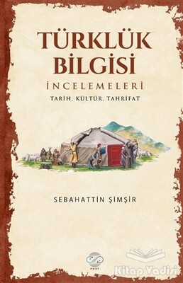 Türklük Bilgisi İncelemeleri - Post Yayınevi