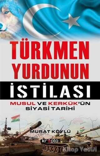 Kripto Basım Yayın - Türkmen Yurdunun İstilası