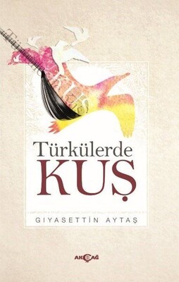 Türkülerde Kuş - Akçağ Yayınları