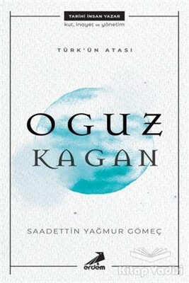 Türk'ün Atası: Oguz Kagan - Erdem Yayınları