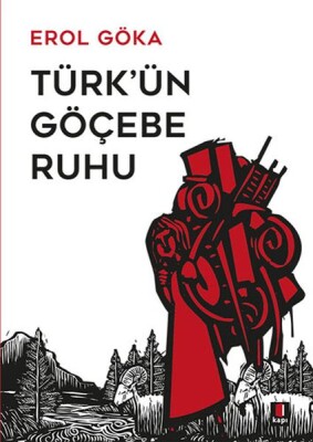 Türk'ün Göçebe Ruhu - Kapı Yayınları