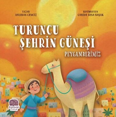 Turuncu Şehrin Güneşi Peygamberimiz - Karavan Çocuk