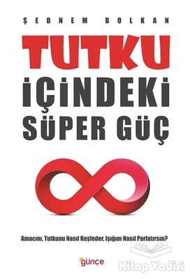 Tutku İçindeki Süper Güç - Günçe Yayınları