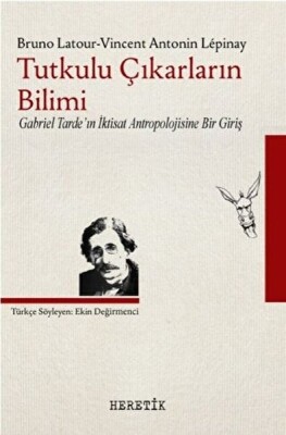 Tutkulu Çıkarların Bilimi - Heretik Yayıncılık