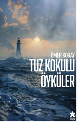 Tuz Kokulu Öyküler - Eksik Parça Yayınları