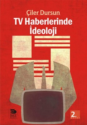 TV Haberlerinde İdeoloji - İmge Kitabevi Yayınları