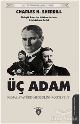 Üç Adam - Kemal Atatürk-Mussolini-Roosevelt - 1