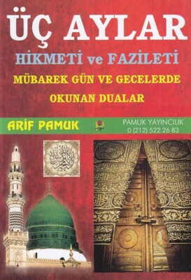 Üç Aylar Hikmeti ve Fazileti (Üç Aylar 010) Mübarek Gün ve Gecelerde Okunan Dualar - Pamuk Yayıncılık