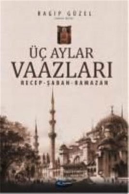 Üç Aylar Vaazları (Recep-Şaban-Ramazan) - Yağmur Yayınları