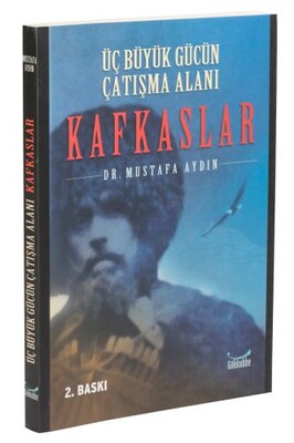 Üç Büyük Gücün Çatışma Alanı: Kafkaslar - Gökkubbe