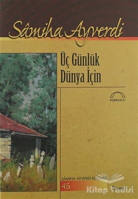 Üç Günlük Dünya İçin - Kubbealtı Neşriyatı Yayıncılık