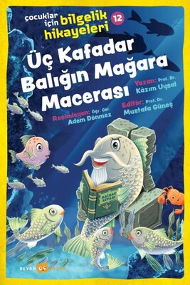 Üç Kafadar Balığın Mağara Macerası - Çocuklar İçin Bilgelik Hikayeleri 12 - Beyan Yayınları