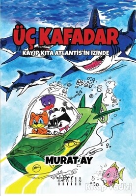 Üç Kafadar - Kayıp Kıta Atlantis’in İzinde - Mahzen Yayıncılık