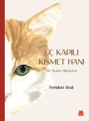 Üç Kapılı Kısmet Hanı - Bir Barış Hikayesi - Kırmızı Kedi Yayınevi