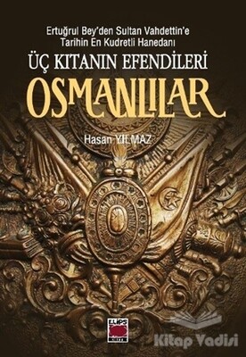 Üç Kıtanın Efendileri Osmanlılar - Elips Kitap