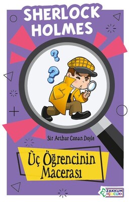 Üç Öğrencinin Macerası - Sherlock Holmes - Zakkum Çocuk Yayınları