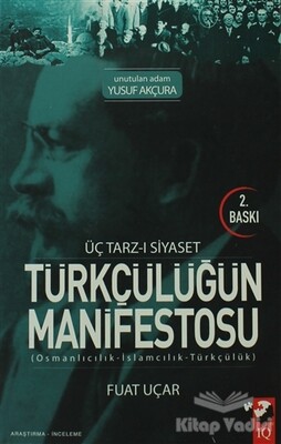 Üç Tarz-ı Siyaset Türkçülüğün Manifestosu - IQ Kültür Sanat Yayıncılık