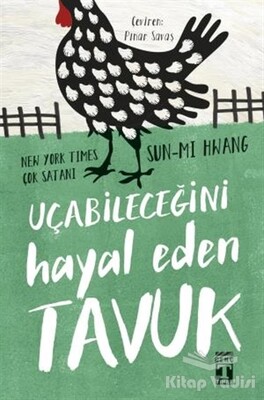 Uçabileceğini Hayal Eden Tavuk - Genç Timaş