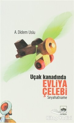 Uçak Kanadında Evliya Çelebi - Ötüken Neşriyat