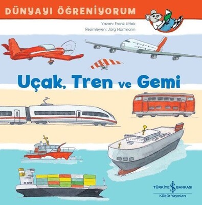 Uçak Tren ve Gemi - İş Bankası Kültür Yayınları