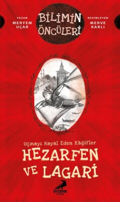 Uçmayı Hayal Eden Kâşifler: Hezarfen ve Lagari - Erdem Çocuk