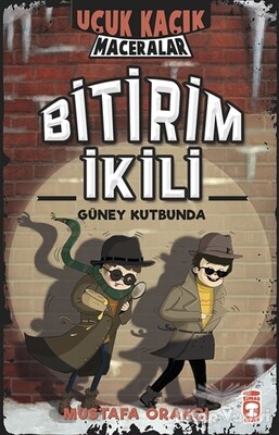 Uçuk Kaçık Maceralar - Bitirim İkili Güney Kutbunda - Timaş Çocuk