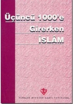 Üçüncü 1000'e Girerken İslam - Türkiye Diyanet Vakfı Yayınları