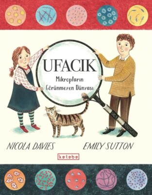 Ufacık - Mikropların Görünmeyen Dünyası - Ketebe Yayınları