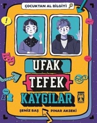 Ufak Tefek Kaygılar - Çocuktan Al Bilgiyi - İlk Genç Timaş