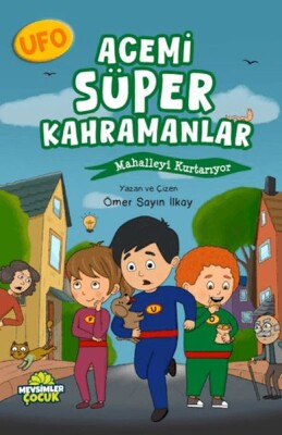 Ufo Acemi Süper Kahramanlar Mahalleyi Kurtarıyor - Mevsimler Kitap